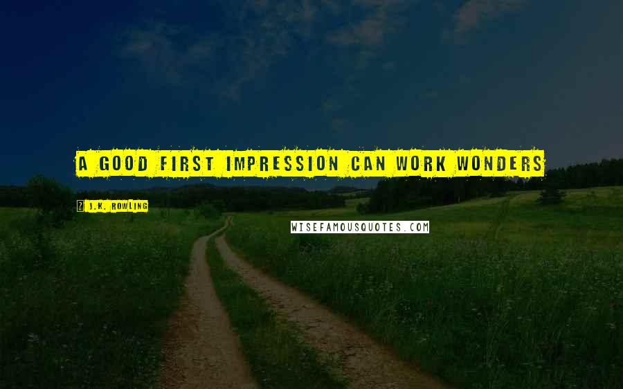 J.K. Rowling Quotes: A good first impression can work wonders