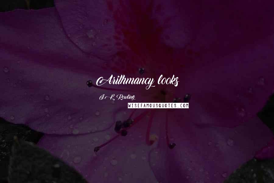 J.K. Rowling Quotes: Arithmancy looks