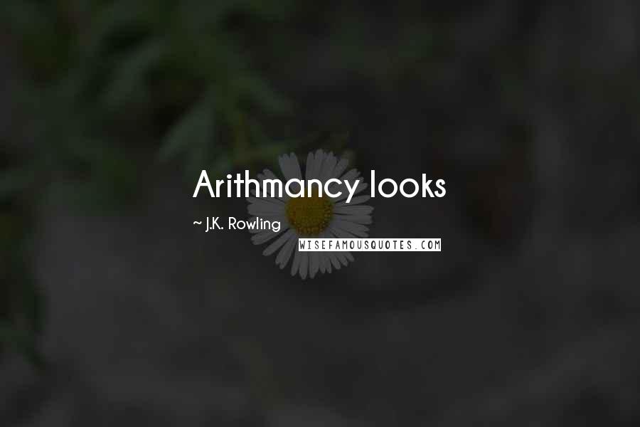 J.K. Rowling Quotes: Arithmancy looks
