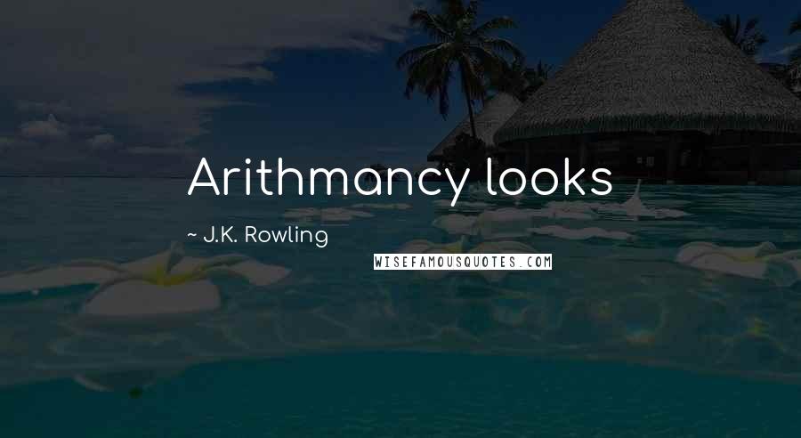 J.K. Rowling Quotes: Arithmancy looks