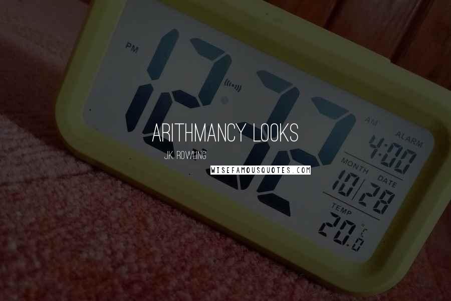 J.K. Rowling Quotes: Arithmancy looks