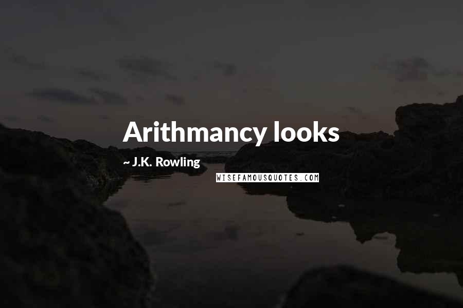 J.K. Rowling Quotes: Arithmancy looks