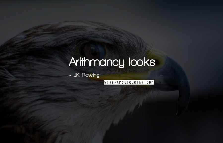 J.K. Rowling Quotes: Arithmancy looks