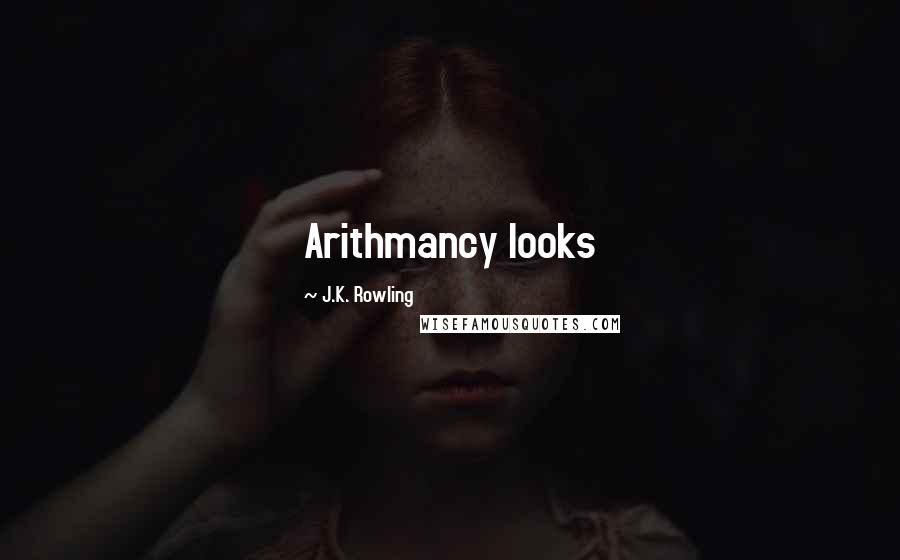 J.K. Rowling Quotes: Arithmancy looks