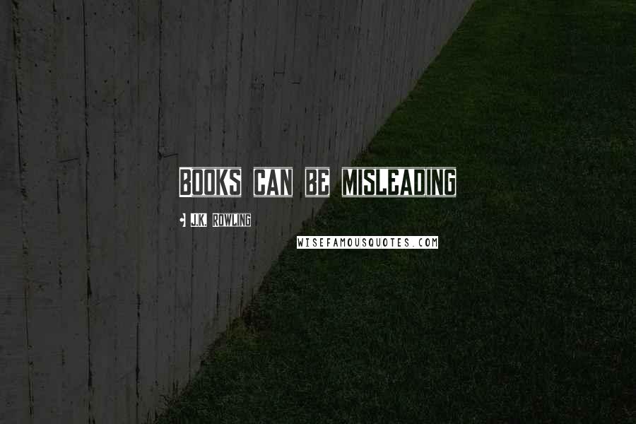 J.K. Rowling Quotes: Books can be misleading