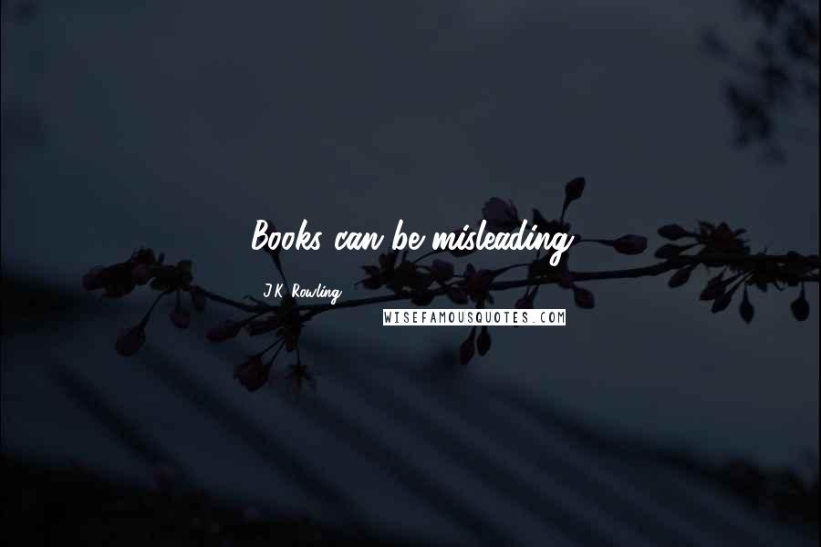 J.K. Rowling Quotes: Books can be misleading