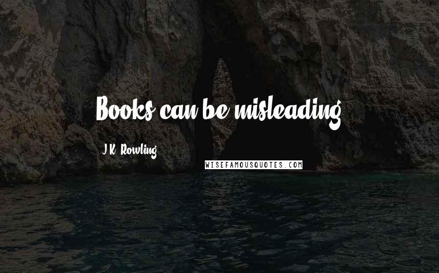 J.K. Rowling Quotes: Books can be misleading