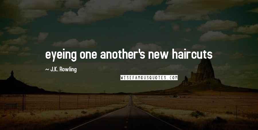 J.K. Rowling Quotes: eyeing one another's new haircuts