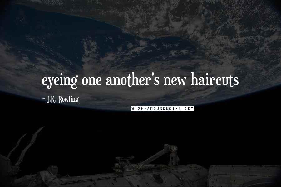 J.K. Rowling Quotes: eyeing one another's new haircuts