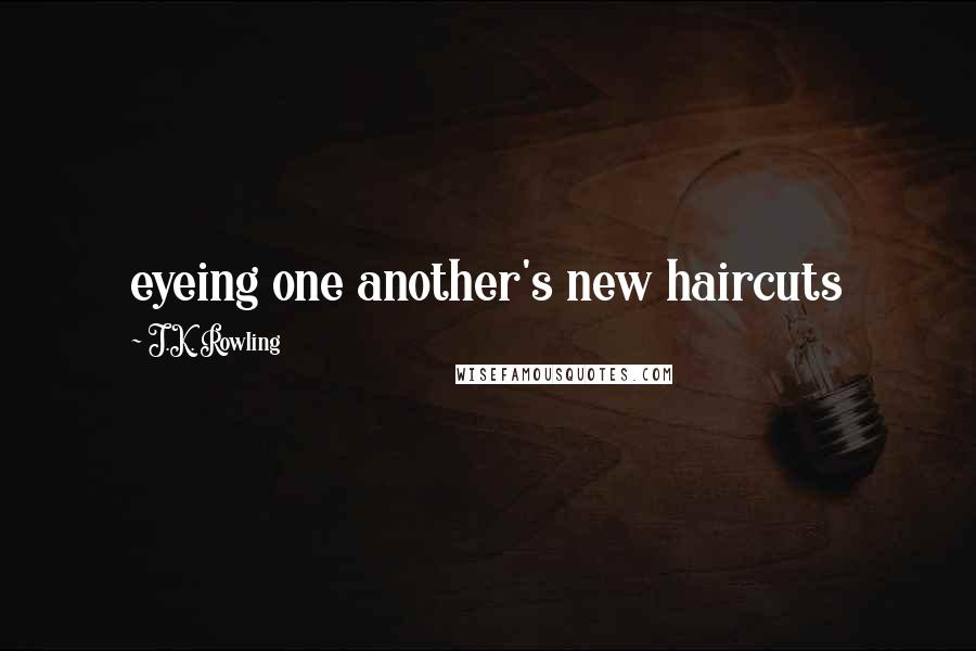 J.K. Rowling Quotes: eyeing one another's new haircuts