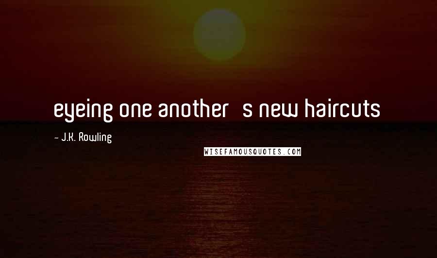 J.K. Rowling Quotes: eyeing one another's new haircuts