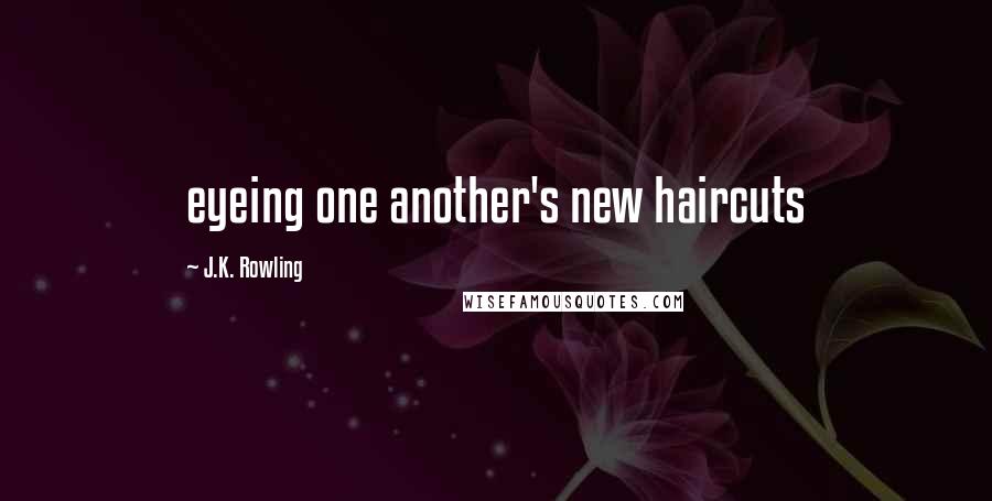 J.K. Rowling Quotes: eyeing one another's new haircuts