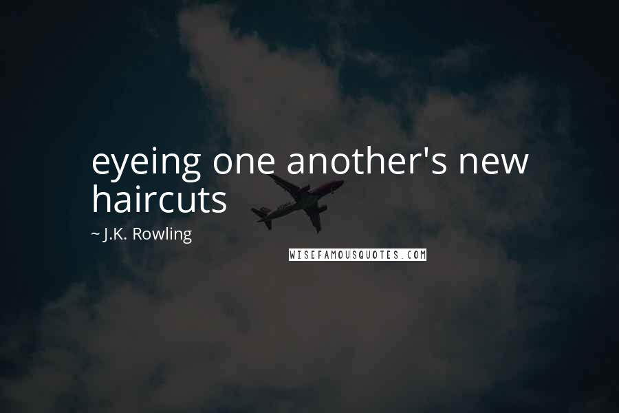 J.K. Rowling Quotes: eyeing one another's new haircuts