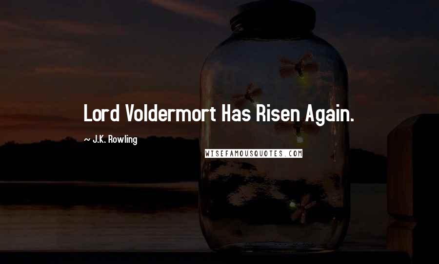 J.K. Rowling Quotes: Lord Voldermort Has Risen Again.
