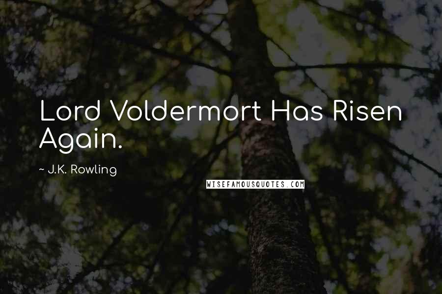 J.K. Rowling Quotes: Lord Voldermort Has Risen Again.