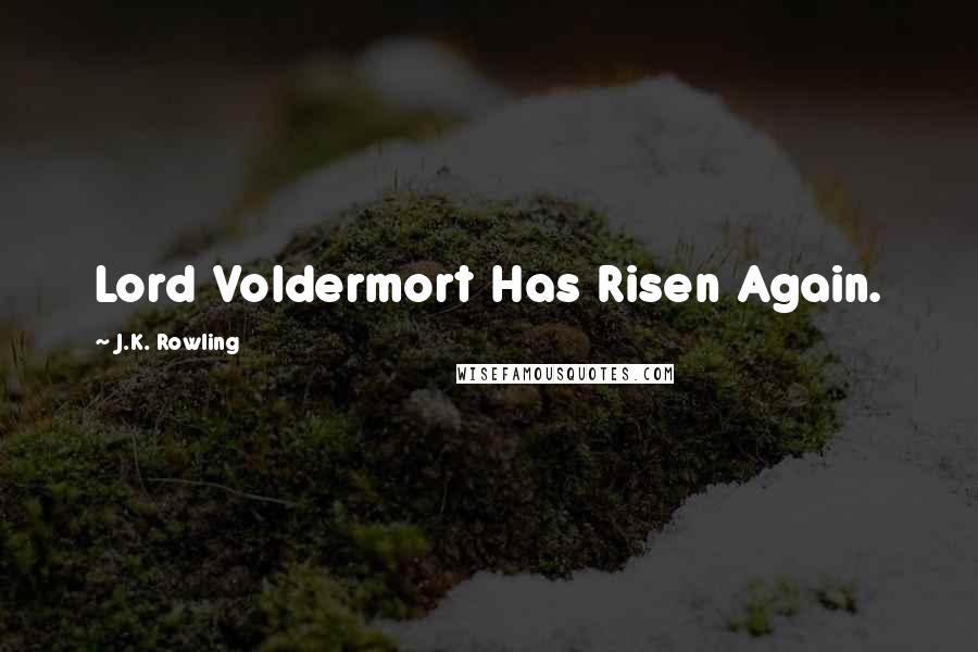 J.K. Rowling Quotes: Lord Voldermort Has Risen Again.