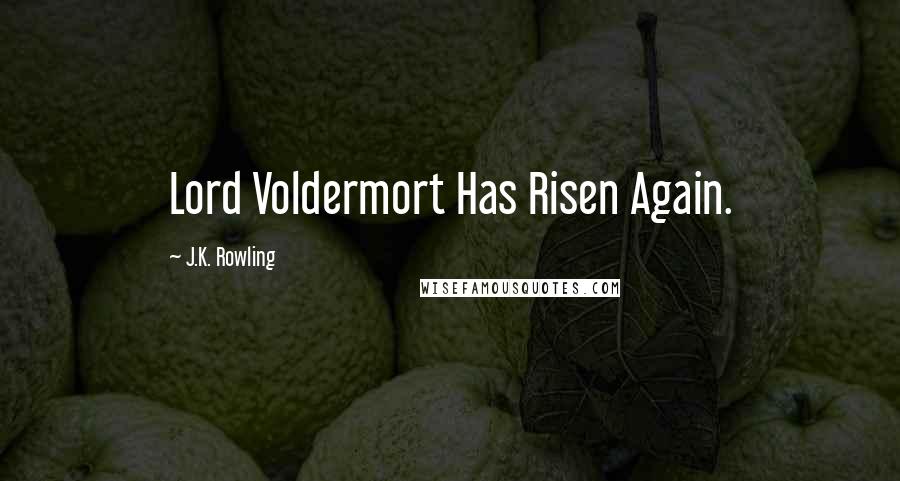 J.K. Rowling Quotes: Lord Voldermort Has Risen Again.