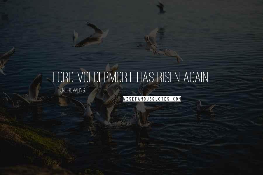 J.K. Rowling Quotes: Lord Voldermort Has Risen Again.