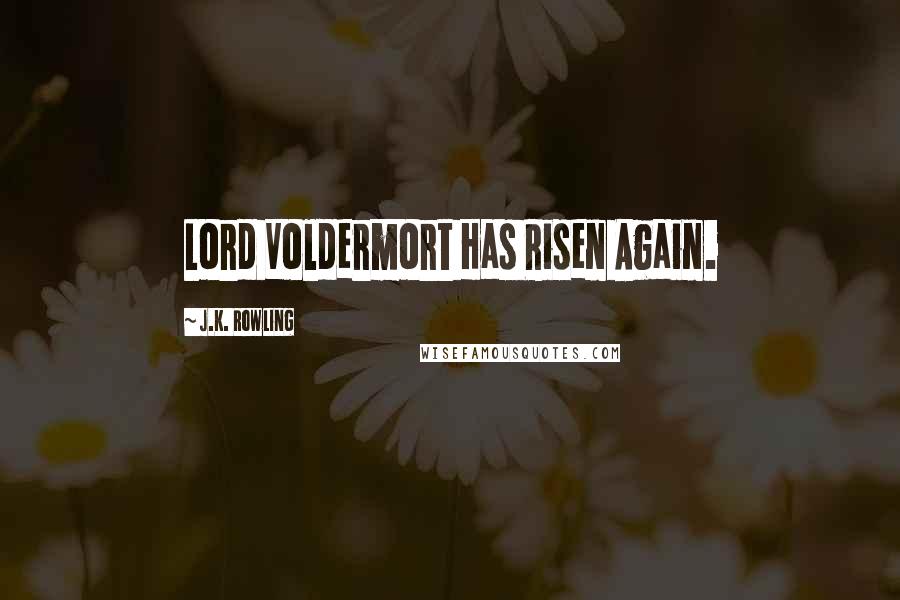 J.K. Rowling Quotes: Lord Voldermort Has Risen Again.
