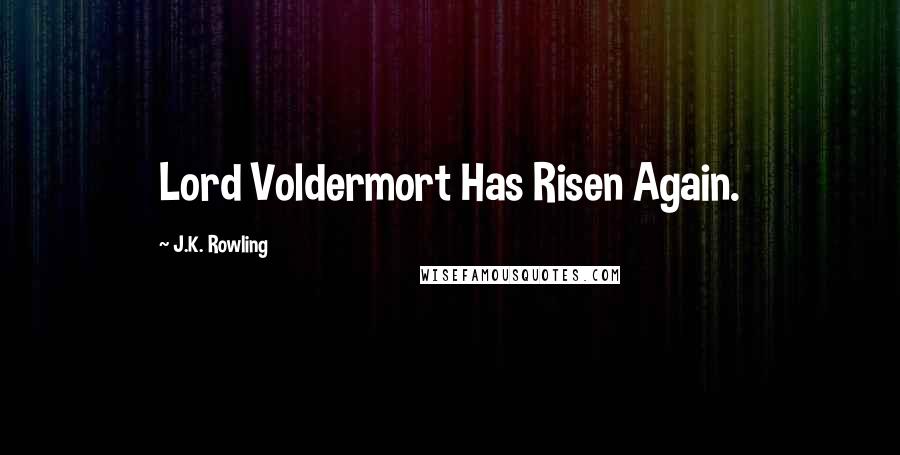 J.K. Rowling Quotes: Lord Voldermort Has Risen Again.