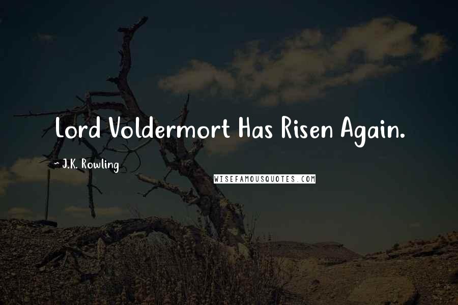 J.K. Rowling Quotes: Lord Voldermort Has Risen Again.