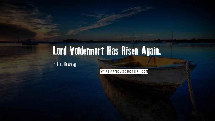 J.K. Rowling Quotes: Lord Voldermort Has Risen Again.