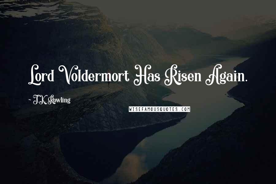 J.K. Rowling Quotes: Lord Voldermort Has Risen Again.