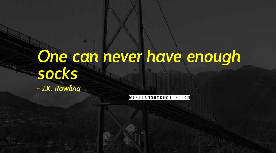 J.K. Rowling Quotes: One can never have enough socks