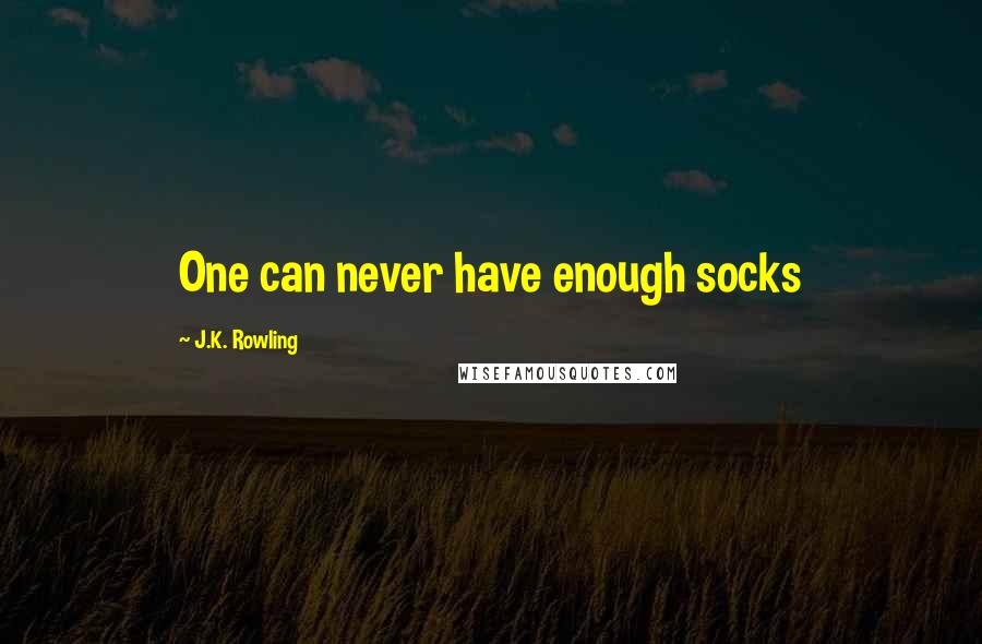 J.K. Rowling Quotes: One can never have enough socks