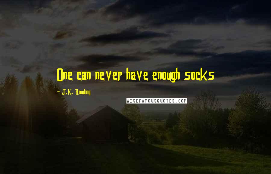 J.K. Rowling Quotes: One can never have enough socks