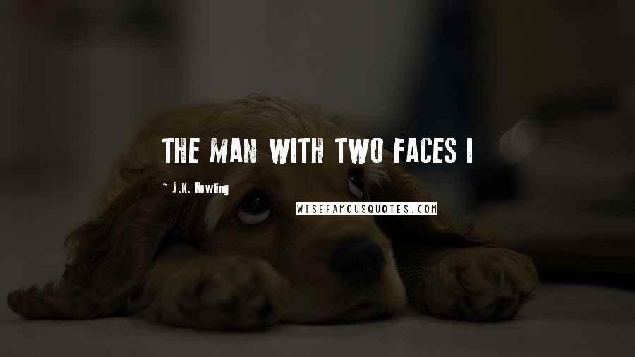 J.K. Rowling Quotes: THE MAN WITH TWO FACES I