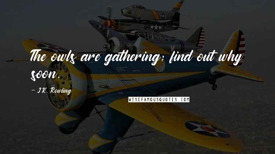 J.K. Rowling Quotes: The owls are gathering; find out why soon.