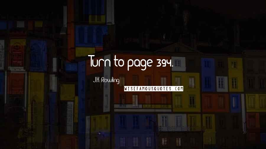J.K. Rowling Quotes: Turn to page 394.