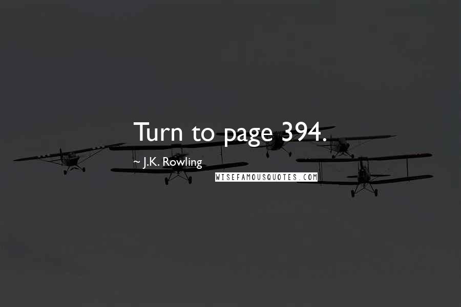 J.K. Rowling Quotes: Turn to page 394.