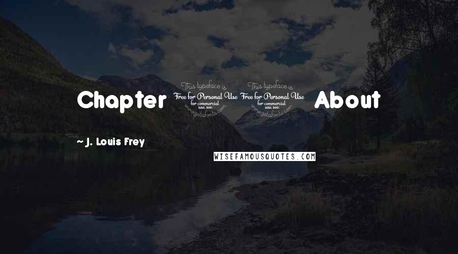 J. Louis Frey Quotes: Chapter 10 About
