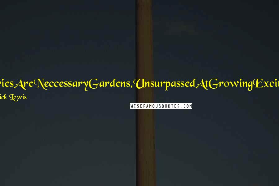 J. Patrick Lewis Quotes: LibrariesAreNeccessaryGardens,UnsurpassedAtGrowingExcitement