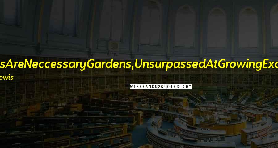 J. Patrick Lewis Quotes: LibrariesAreNeccessaryGardens,UnsurpassedAtGrowingExcitement