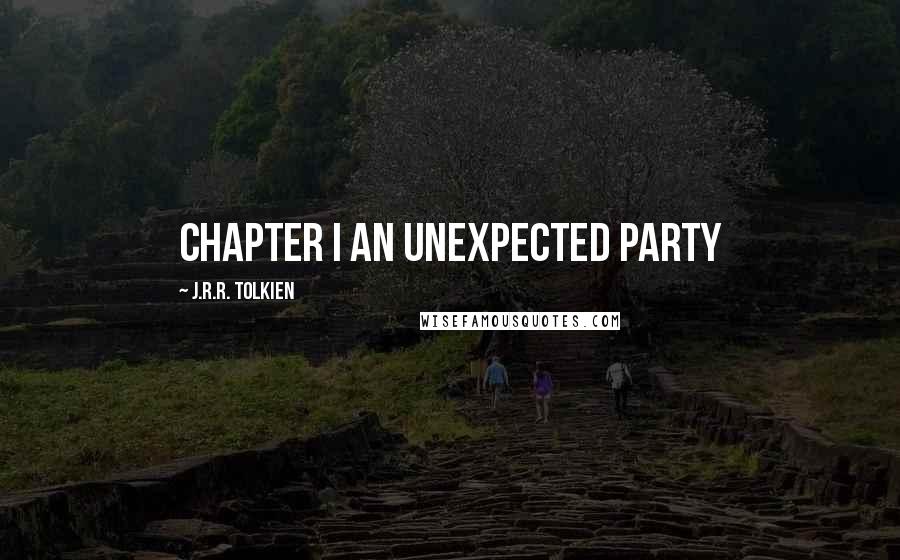 J.R.R. Tolkien Quotes: Chapter I AN UNEXPECTED PARTY