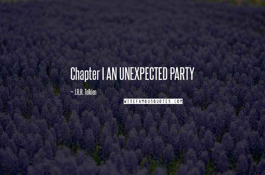 J.R.R. Tolkien Quotes: Chapter I AN UNEXPECTED PARTY