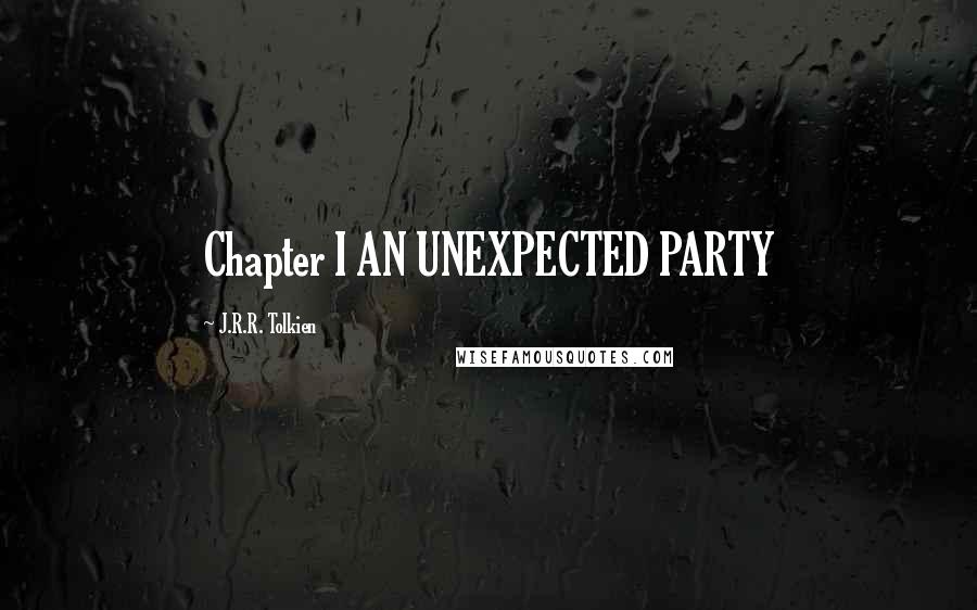 J.R.R. Tolkien Quotes: Chapter I AN UNEXPECTED PARTY