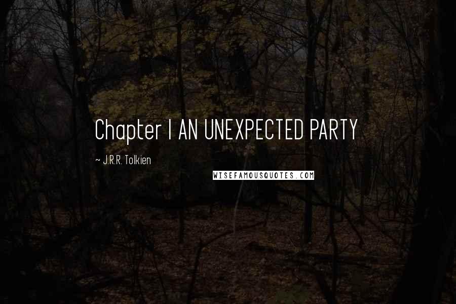 J.R.R. Tolkien Quotes: Chapter I AN UNEXPECTED PARTY