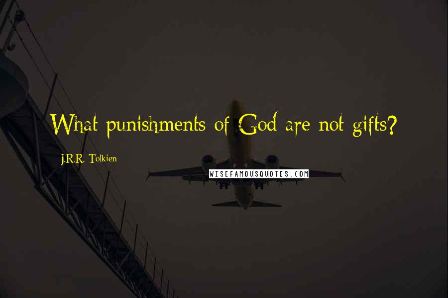 J.R.R. Tolkien Quotes: What punishments of God are not gifts?