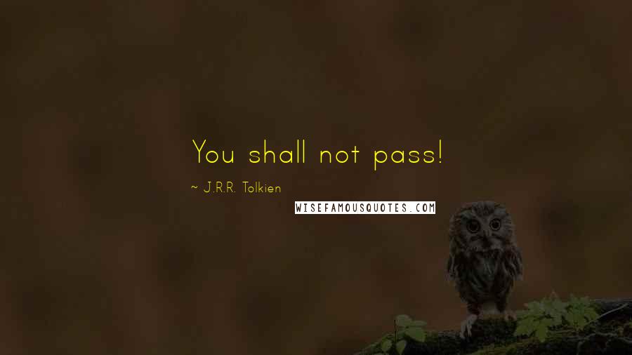 J.R.R. Tolkien Quotes: You shall not pass!