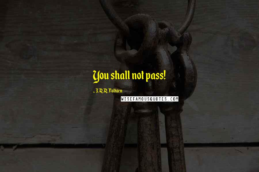 J.R.R. Tolkien Quotes: You shall not pass!