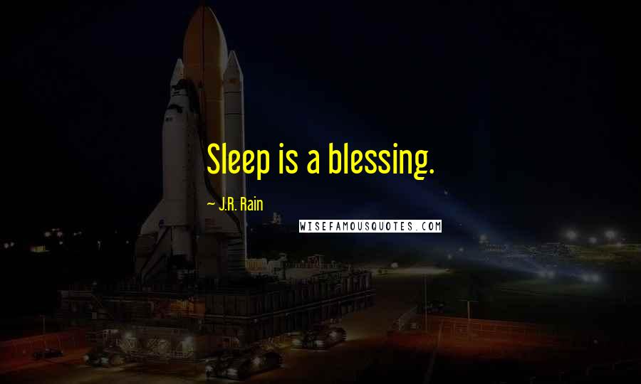 J.R. Rain Quotes: Sleep is a blessing.