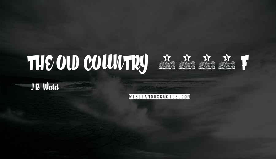 J.R. Ward Quotes: THE OLD COUNTRY, 1731 F