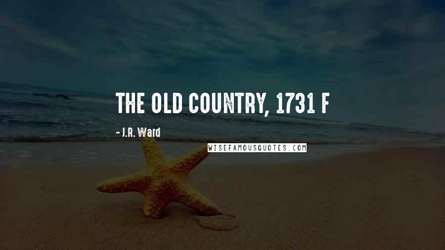 J.R. Ward Quotes: THE OLD COUNTRY, 1731 F