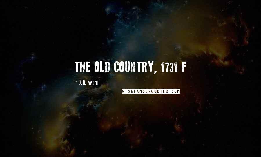 J.R. Ward Quotes: THE OLD COUNTRY, 1731 F