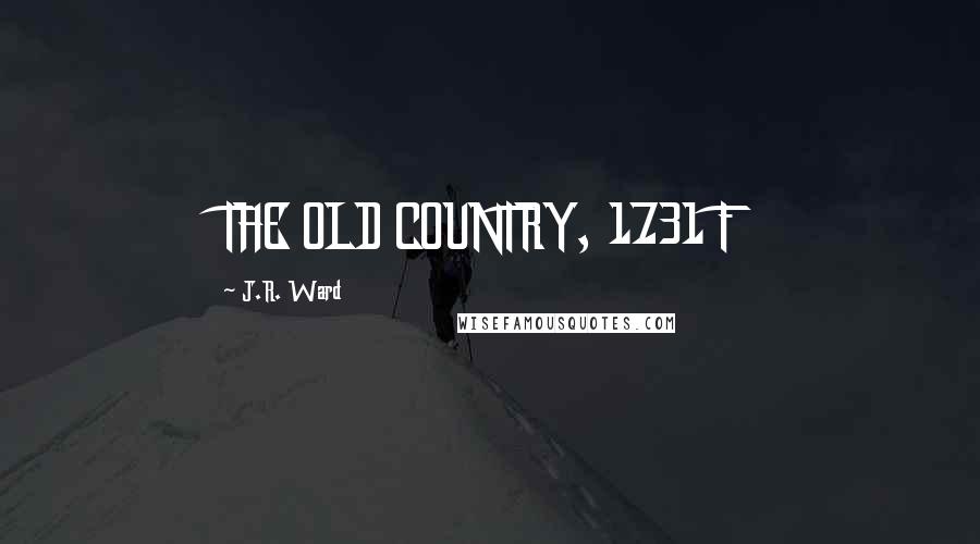 J.R. Ward Quotes: THE OLD COUNTRY, 1731 F