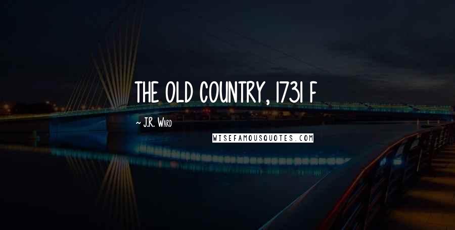 J.R. Ward Quotes: THE OLD COUNTRY, 1731 F
